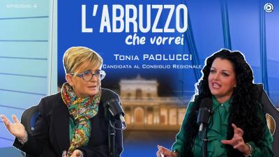 L'Abruzzo che vorrei - Tonia Paolucci. Dialoghi con i candidati al Consiglio Regionale dell’Abruzzo